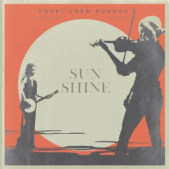 Sunshine by Court Yard Hounds