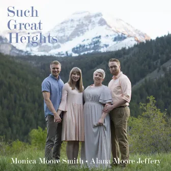 Such Great Heights by Monica Moore Smith