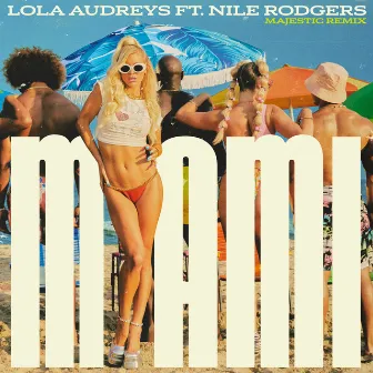 Miami (Majestic Remix) [feat. Nile Rodgers] by Lola Audreys