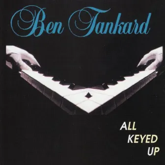 All Keyed Up by Ben Tankard