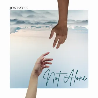 Not Alone by Jon Fayer