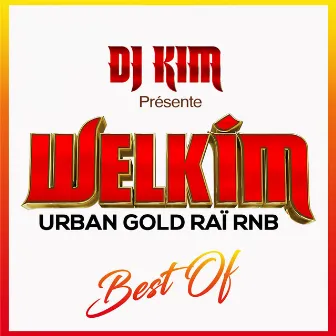 Welkim Urban Gold Raï R'N'B Best Of by DJ Kim