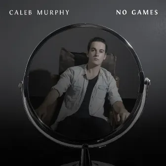 No Games by Caleb Murphy