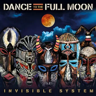 Dance to the Full Moon by Invisible System