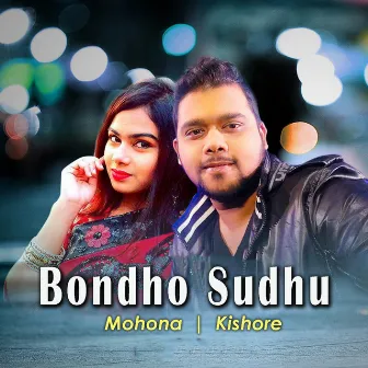 Bondhu Sudhu by Mohona