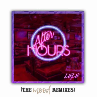 After Hours (The Mood Remixes) by LeLe XO