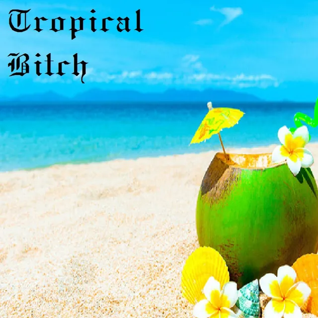 Tropical Bitch