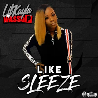 Like Sleeze by Lil Kayla