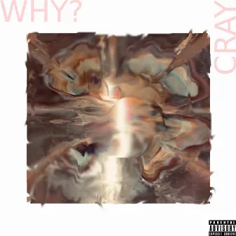 Why? by Cray