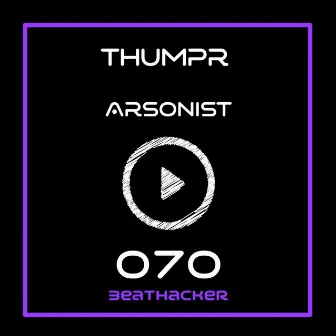 Arsonist by Thumpr