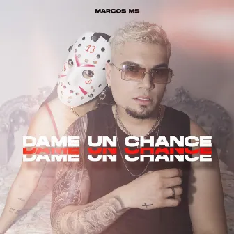 Dame Un Chance by Marcos MS