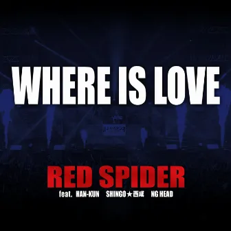 WHERE IS LOVE by RED SPIDER