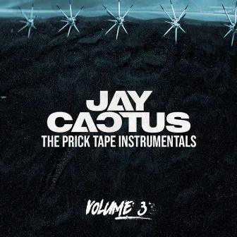 The Prick Tape Instrumentals, Vol. 3 by Jay Cactus