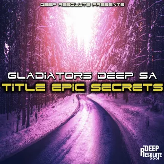 Epic Secrets by Gladiators Deep SA