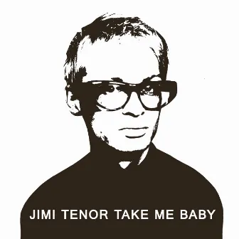 Take Me Baby by Jimi Tenor