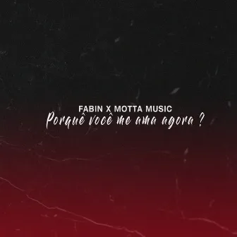 Porquê Você Me Ama Agora? by Motta Music