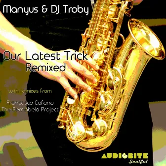 Our Latest Trick Remixed by DJ Troby