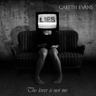 The Lover Is Not Me by Gareth Evans