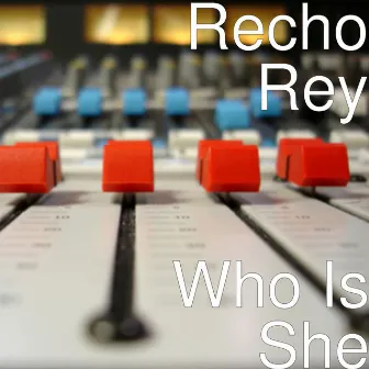 Who Is She by Recho Rey