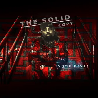 The Solid Copy by Disciple (D.I.)