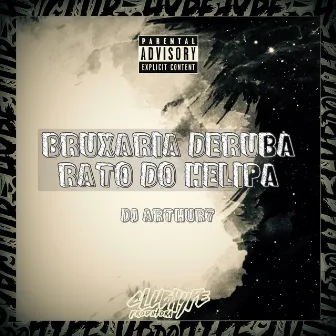 BRUXARIA DERUBA RATO DO HELIPA by DJ ARTHUR7