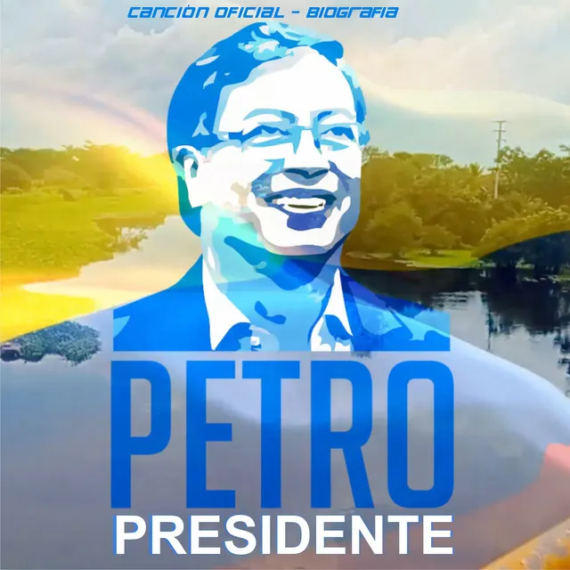 Petro Presidente - Canción Oficial - Biografia