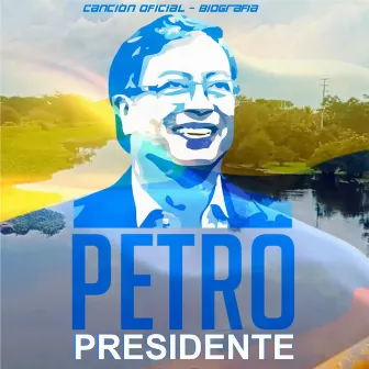 Petro Presidente - Canción Oficial - Biografia by Horacio Mora