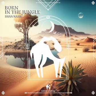 Born in the Jungle by Shan Nash