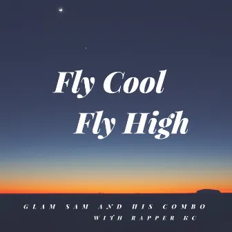 Fly Cool Fly High by Glam Sam And His Combo