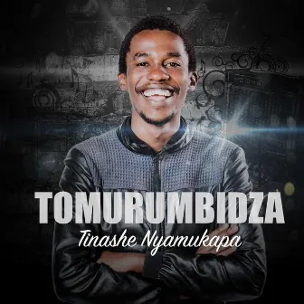 Tomurumbidza by Tinashe Nyamukapa