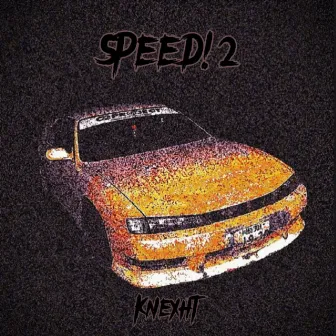 Speed! 2 by Knexht