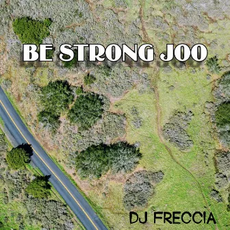 Be Strong Joo by DJ Freccia