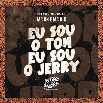 Eu Sou o Tom Eu Sou o Jerry by MC K.K