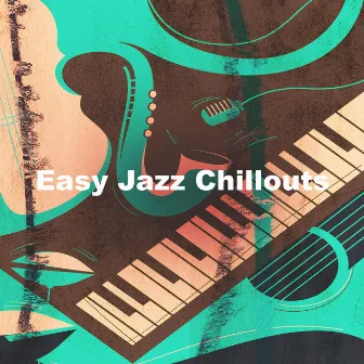 Easy Jazz Chillouts by Instrumental Jazz Music Group