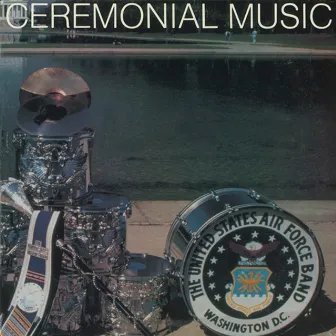 United States Air Force Band: Ceremonial Music by United States Air Force Band