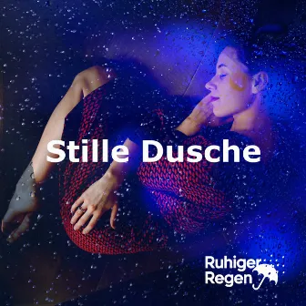 Stille Dusche by Ruhiger Regen