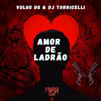 Amor de Ladrão by Vulgo DGe