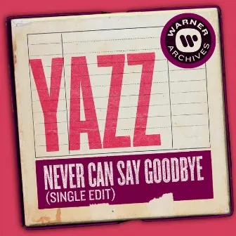 Never Can Say Goodbye (Single Edit) by Yazz