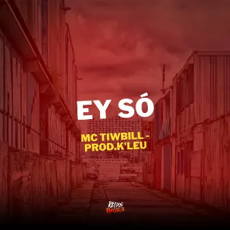 Ey Só by MC Tiwbill