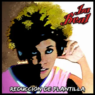 Reducción de Plantilla by La Real