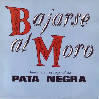 Bajarse al Moro (Banda Sonora Original de la Película) by Pata Negra