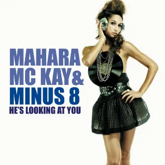 He's Looking At You by Mahara Mc Kay