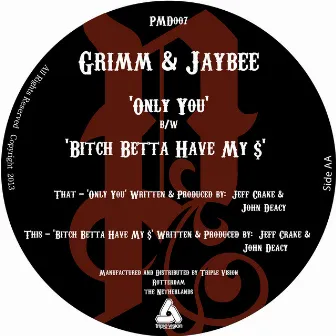 Only You / Bitch Betta Have My $ by Grimm