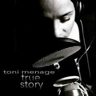 True Story by Toni Menage