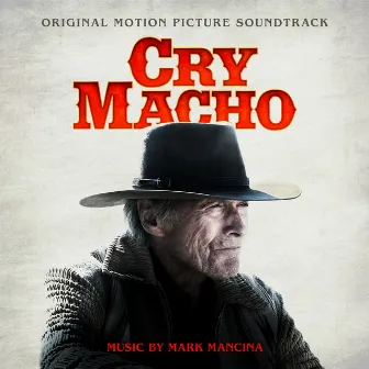 Cry Macho (Original Motion Picture Soundtrack) by Mark Mancina