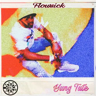 Flowsick by Yung Tute