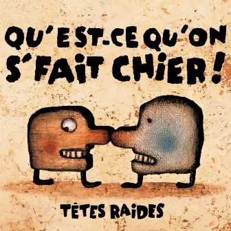 Qu'est ce qu'on se fait chier by Têtes Raides