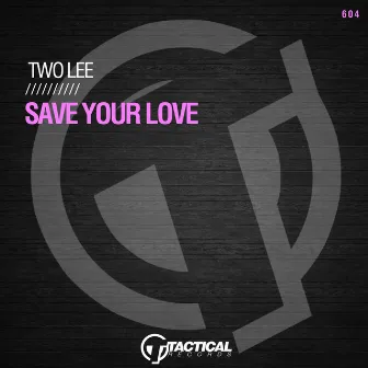 Save Your Love by Two Lee