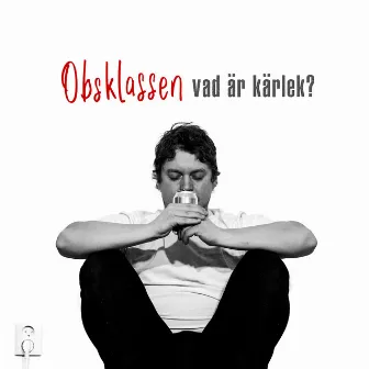 Vad Är Kärlek? (Live at SP/KE Brewery) by Obsklassen