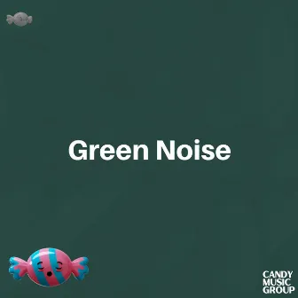 Green Noise - 60 Min by Sleep Candy Music